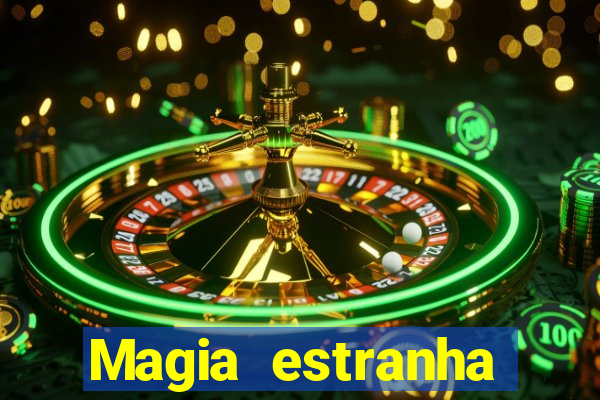 Magia estranha filme completo dublado